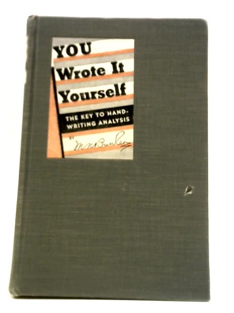 You Wrote It Yourself - The Key To Handwriting Analysis von M. N. Bunker