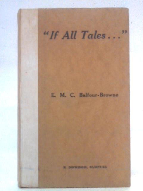 If All Tales ... von E.M.C. Balfour-Browne