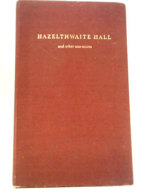 Hazelthwaite Hall, And Other One-acters For Children's Theatres, Dramatic Societies, Schools And Women's Institutes von Dorothy Una Ratcliffe