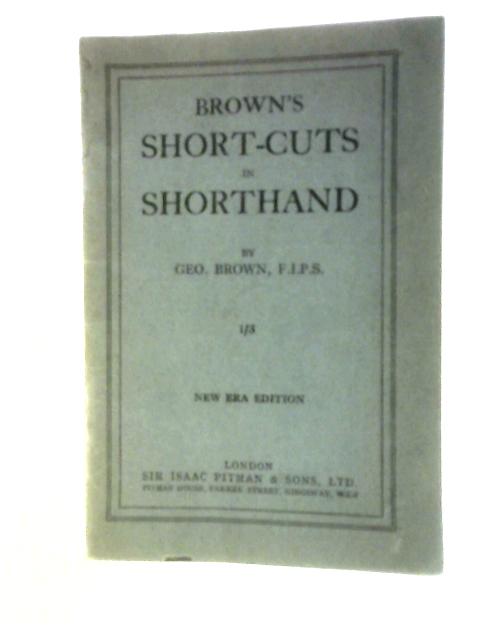 Brown's Short-cuts in Shorthand By Geo. Brown