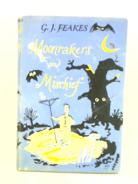 Moonrakers and Mischief von G. J. Feakes