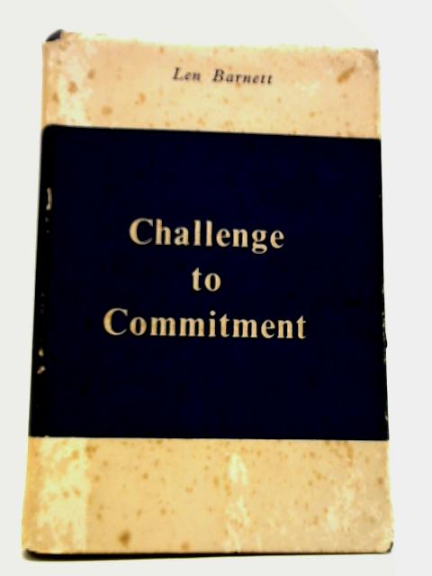 Challenge To Commitment: Fifty-two Discussion Topics On The Christian Faith By Len Barnett