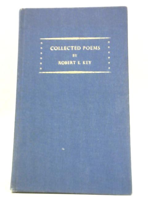 Collected Poems von Robert E. Key