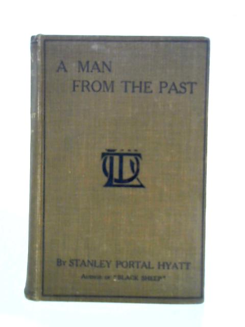 A Man from The Past By Stanley Portal Hyatt