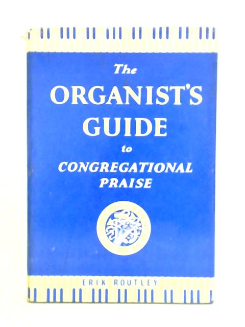 The Organist'S Guide To Congregational Praise von Erik Routley