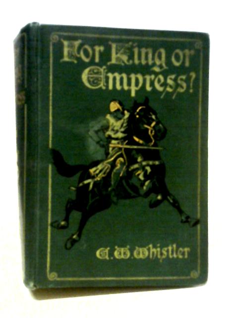 For King or Empress By Chas. W. Whistler