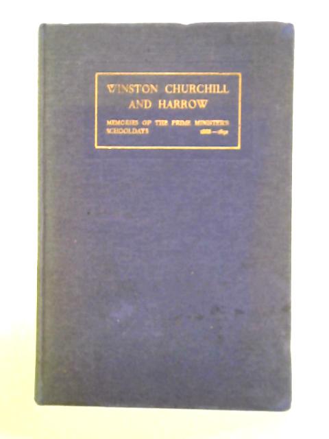 Winston Churchill And Harrow: Memories Of The Prime Ministers Schooldays 1888-1892. By E.D.W. Chaplin