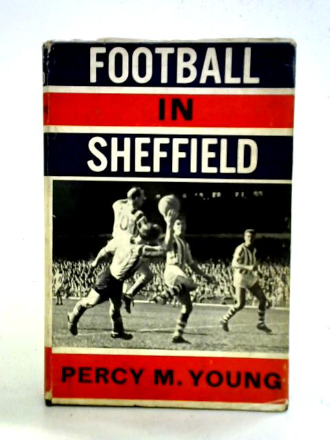 Football In Sheffield By Percy M. Young