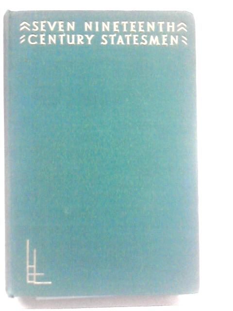 Seven Nineteenth Century Statesmen von G.R. Stirling Taylor