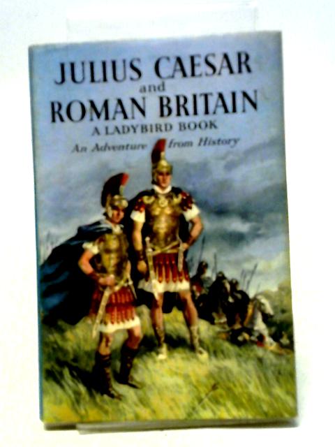 Julius Caesar and Roman Britain von L Du Garde Peach