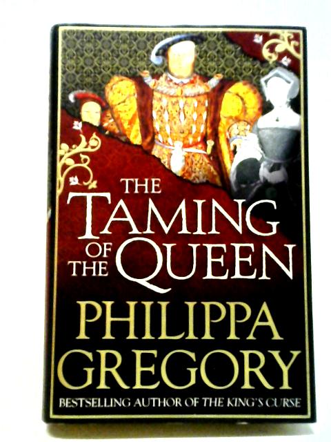 The Taming of the Queen By Philippa Gregory