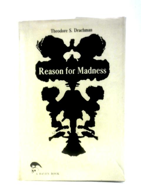 Reason For Madness By Theodore S. Drachman