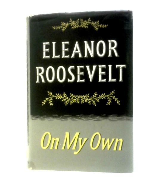 On My Own. By E.Roosevelt