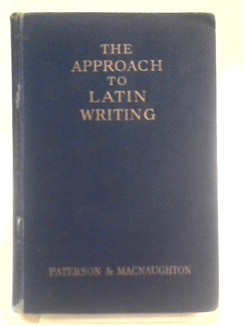 The Approach To Latin Writing By James Paterson