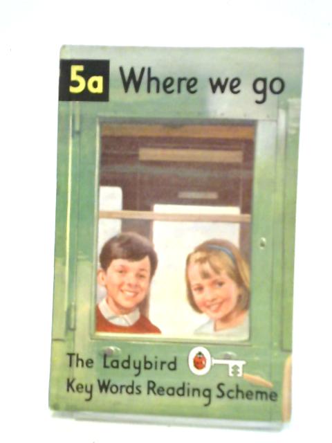 Where We Go (The Ladybird Key Words Reading Scheme, Book 5a) By W. Murray