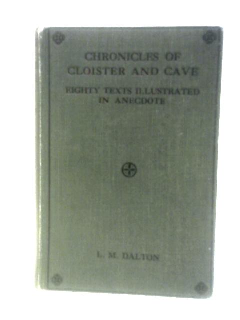 Chronicles Of Cloister And Cave von L.M.Dalton