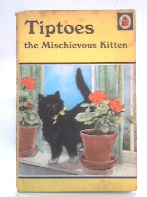 Tiptoes the Mischievous Kitten By Noel Barr