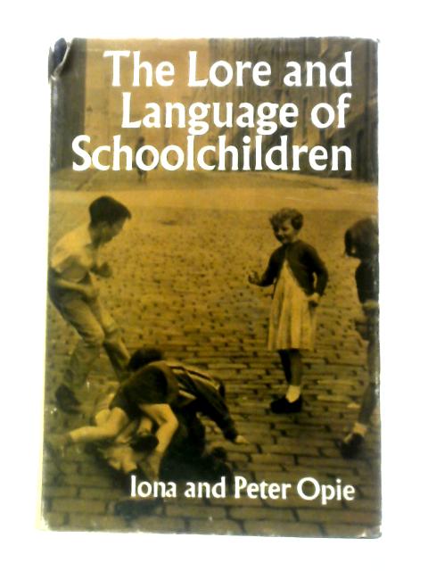 The Lore and Language of Schoolchildren By Iona & Peter Opie