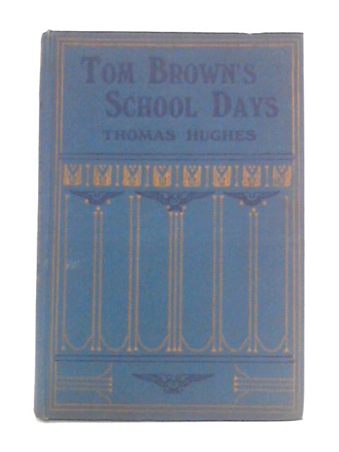 Tom Brown's School Days By An Old Boy (Thomas Hughes)