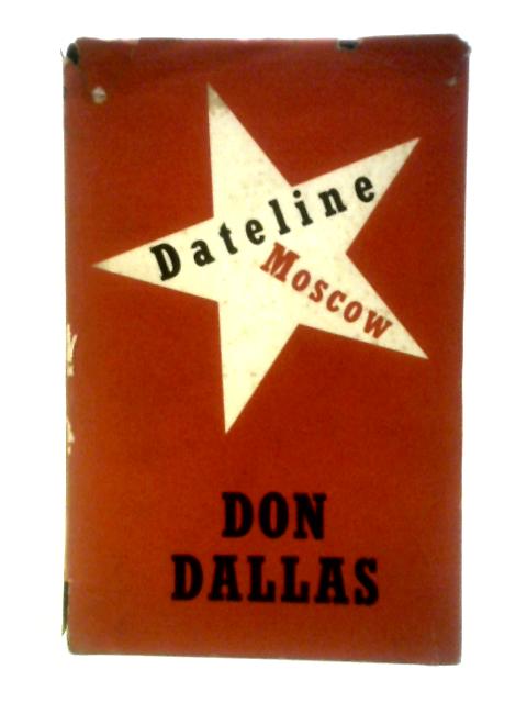 Dateline Moscow von Don Dallas