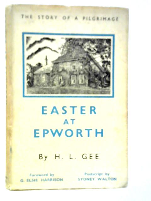 Easter at Epworth, The Story of a Pilgrimage von H.L.Gee