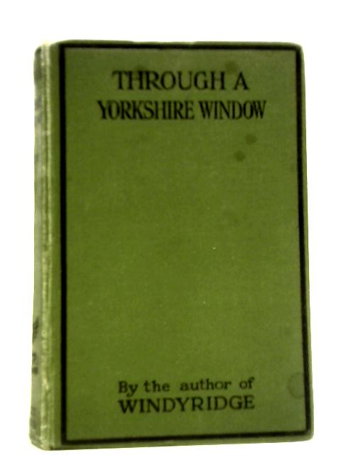 Thro' A Yorkshire Window By W. Riley