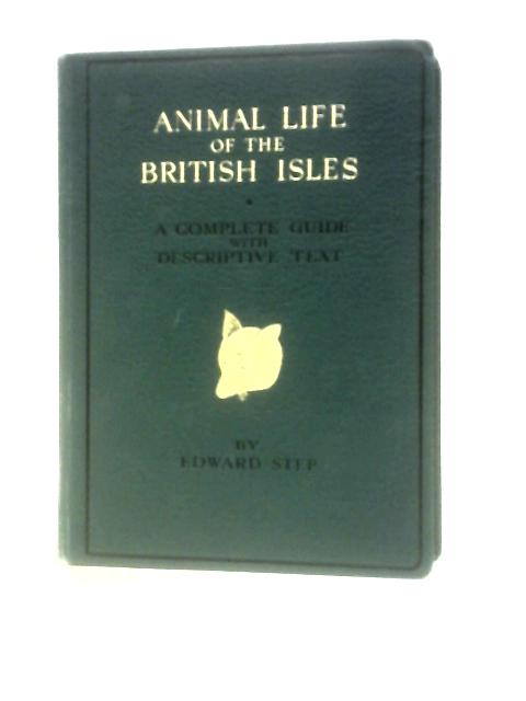 Animal Life of the British Isles By Edward Step