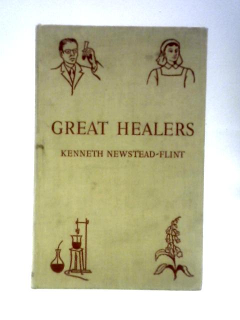 Great Healers By Kenneth Newstead Flint