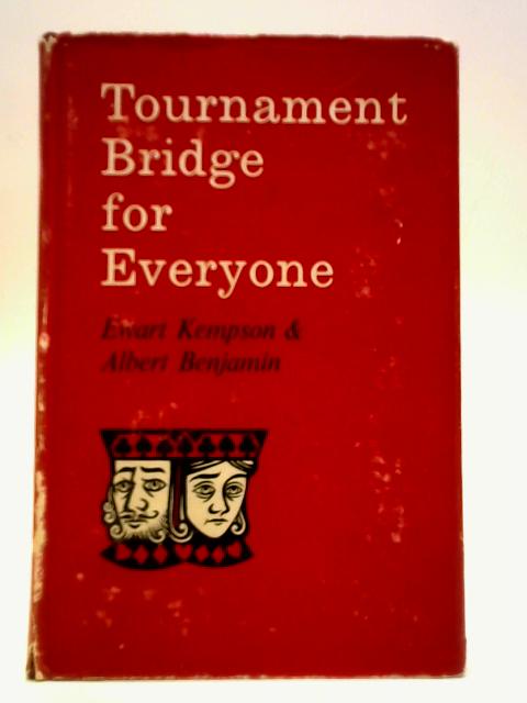 Tournament Bridge for Everyone By Ewart Kempson & Albert Benjamin