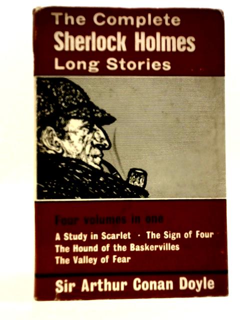 The Complete Sherlock Holmes - Long Stories von Sir Arthur Conan Doyle