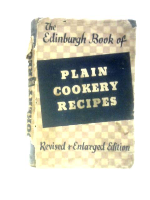 The Edinburgh Book Of Plain Cookery Recipes By Edinburgh College of Cookery and Domestic Economy