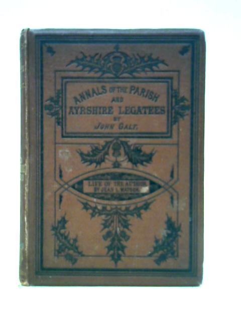 The Annals of the Parish and the Ayrshire Legatees von John Galt