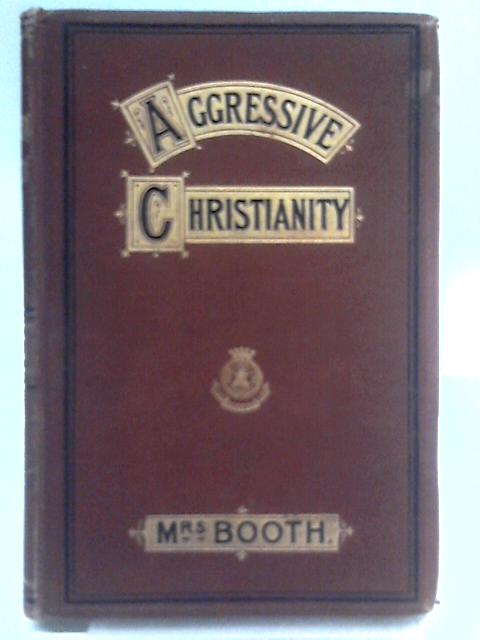 Papers on Aggressive Christianity By Mrs. Booth