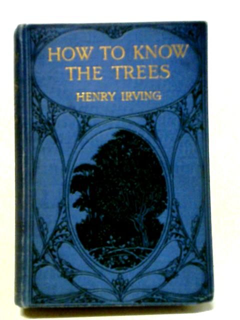 How To Know The Trees von Henry Irving