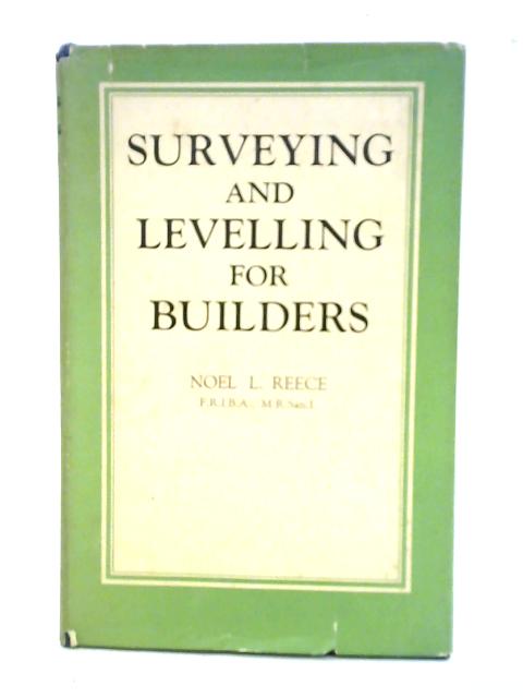 Surveying And Levelling For Builders By Noel Lees Reece