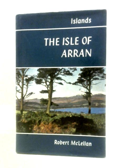 The Isle of Arran By Robert McLellan