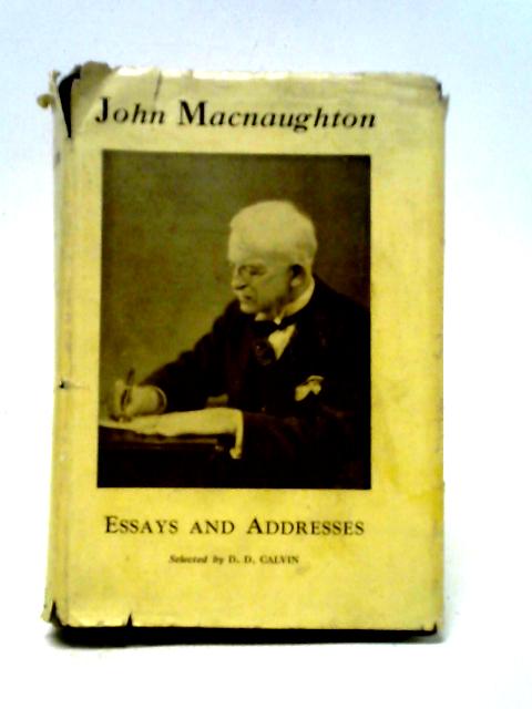 Essays And Addresses By John Macnaughton