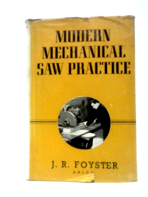 Modern Mechanical Saw Practice By J Raymond Foyster