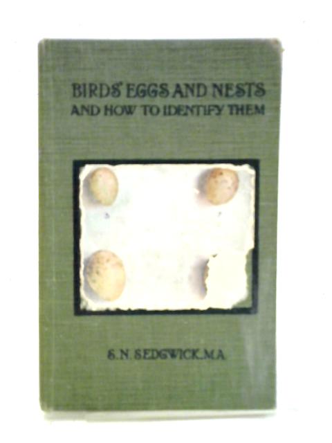 Birds' Eggs And Nests: A Simple Guide To Identify The Nests Of Common British Birds By S. N. Sedgwick