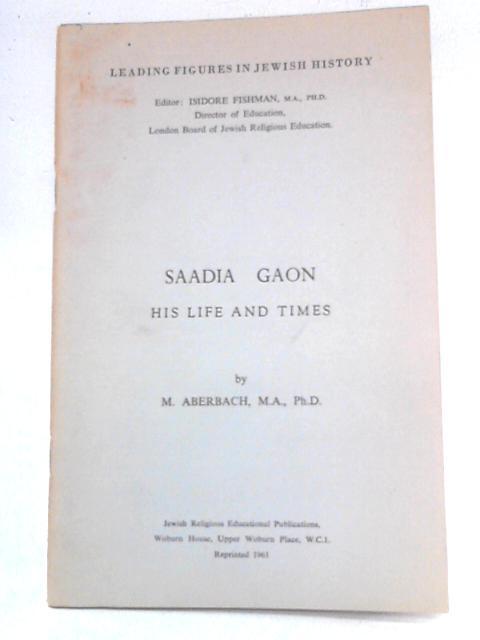 Saadia Gaon His Life and Times By M. Aberbach