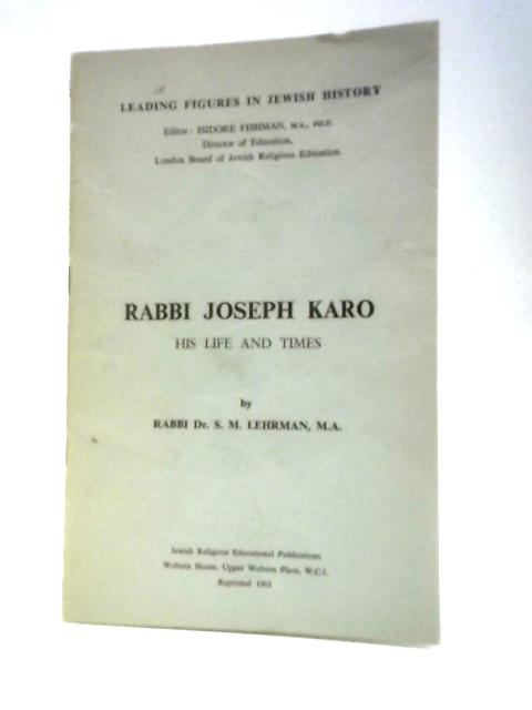 Rabbi Joseph Karo: His Life and Times von Rabbi Dr. S.M.Lehrman