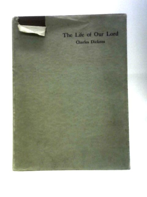 The Life of Our Lord By Charles Dickens