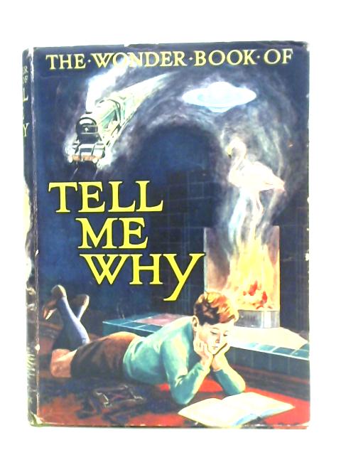 The Wonder Book Of Tell Me Why? von Harry Golding