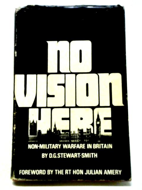 No Vision Here: Non-Military Warfare In Britain von Geoffrey Stewart-Smith