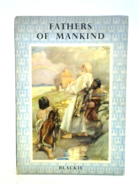 Fathers of Mankind (Blackie's Scripture Book) von Theodora Wilson-Wilson