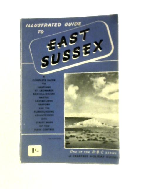 Illustrated Guide to East Sussex By Unstated