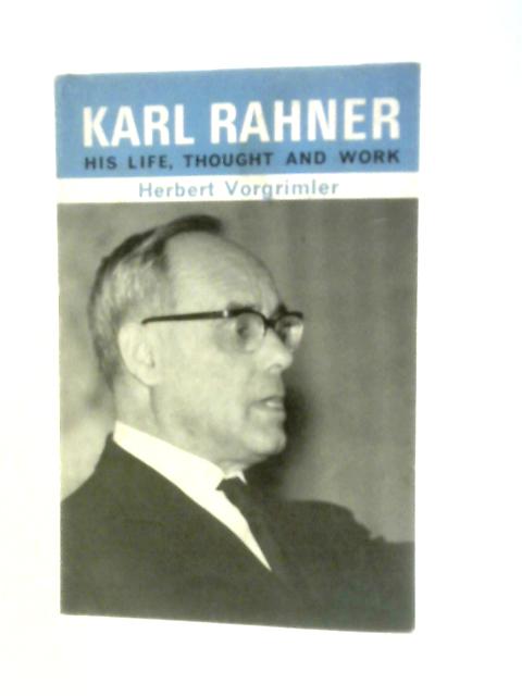 Karl Rahner: His Life, Thought And Works von Herbert Vorgrimler