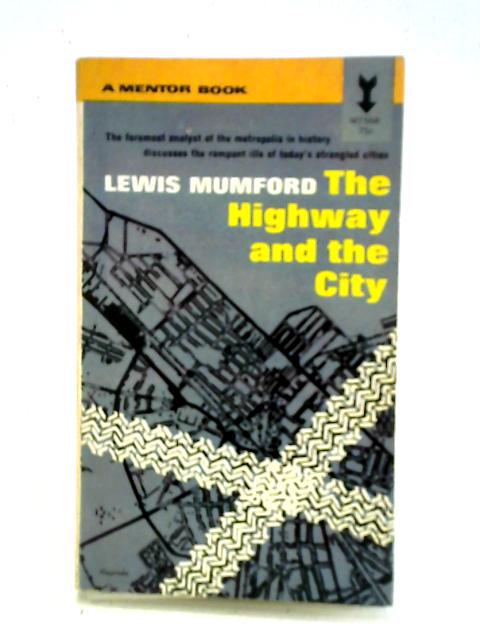 The Highway and the City By Lewis Mumford