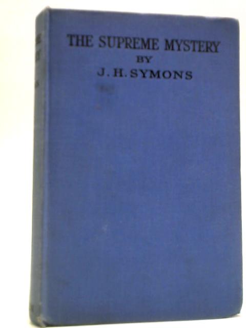 The Supreme Mystery By J H Symons