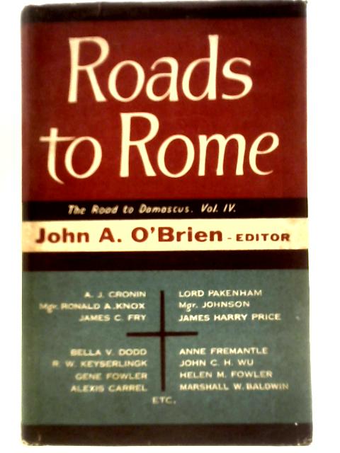 Roads to Rome (The Road To Damascus Volume IV) von John A. O'Brien